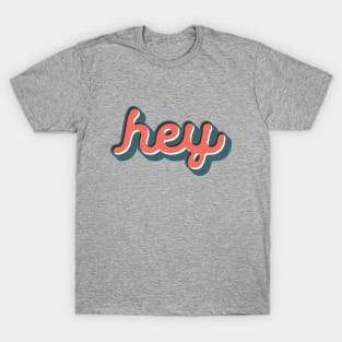 Hey T-Shirt